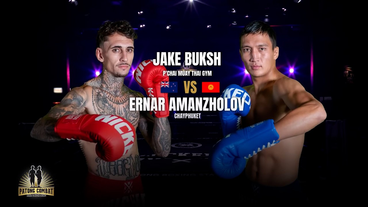 Jake Buksh P’Chai Muay Thai VS Ernar Amanzholov Chai Phuket Patong Combat Wednesday, July 29, 2026