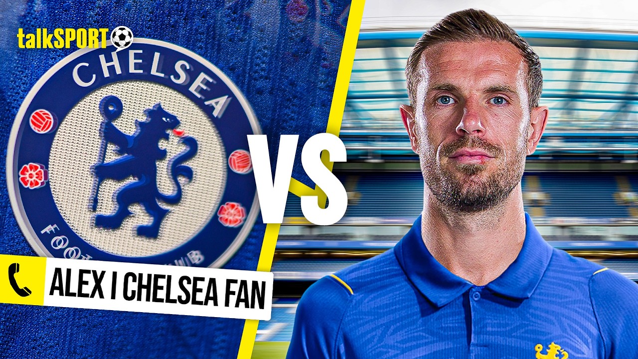 "I CAN'T STAND HIM!" Chelsea fan INSISTS Jordan Henderson is the WORST SIGNING EVER!