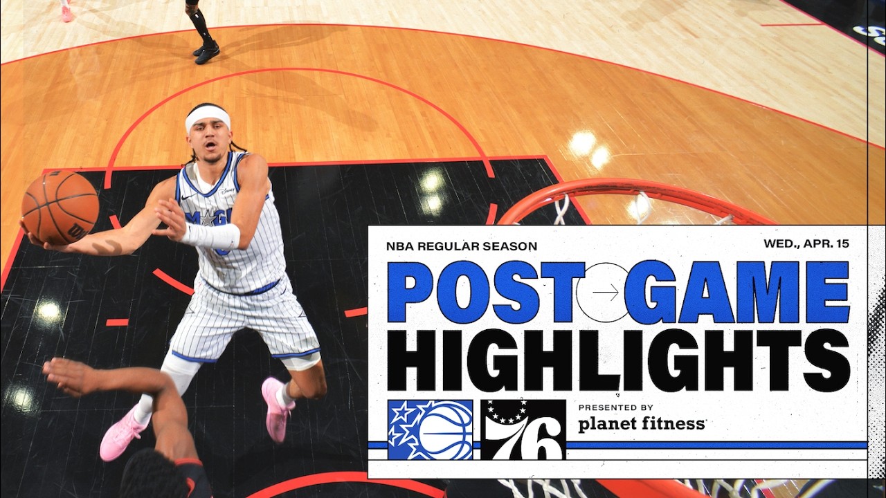 POSTGAME HIGHLIGHTS: ORLANDO MAGIC VS. PHILADELPHIA 76ERS 4.15.26 PRESENTED BY PLANET FITNESS background