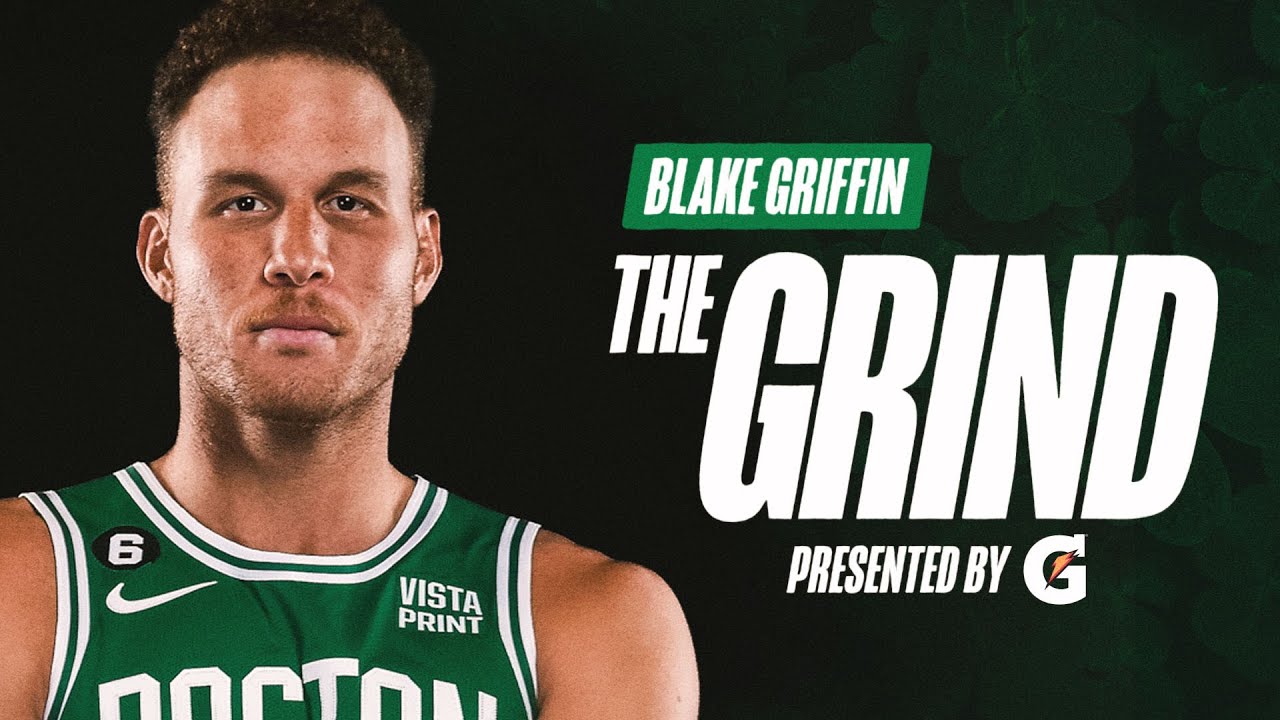 Celtics Forward Blake Griffin Has Embraced His Role in Boston | The Grind presented by Gatorade background