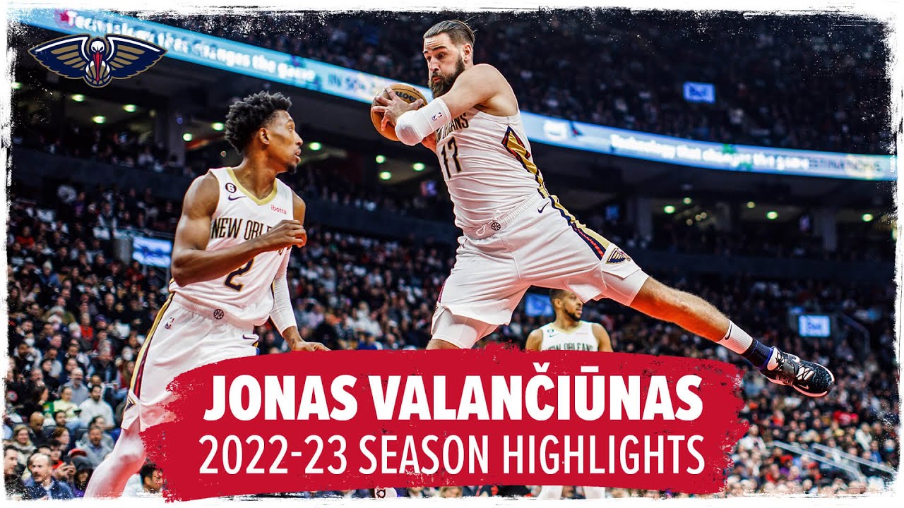 Jonas Valančiūnas' Top Plays | 2022-23 NBA Season Highlights