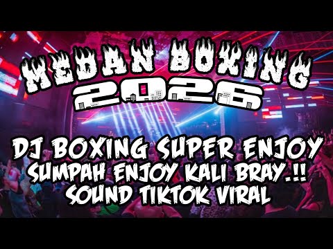 DJ BOXING MEDAN FULL BASS 🔥 DJ BOXING SUPER ENJOY | SOUND TIKTOK VIRAL 2026 background