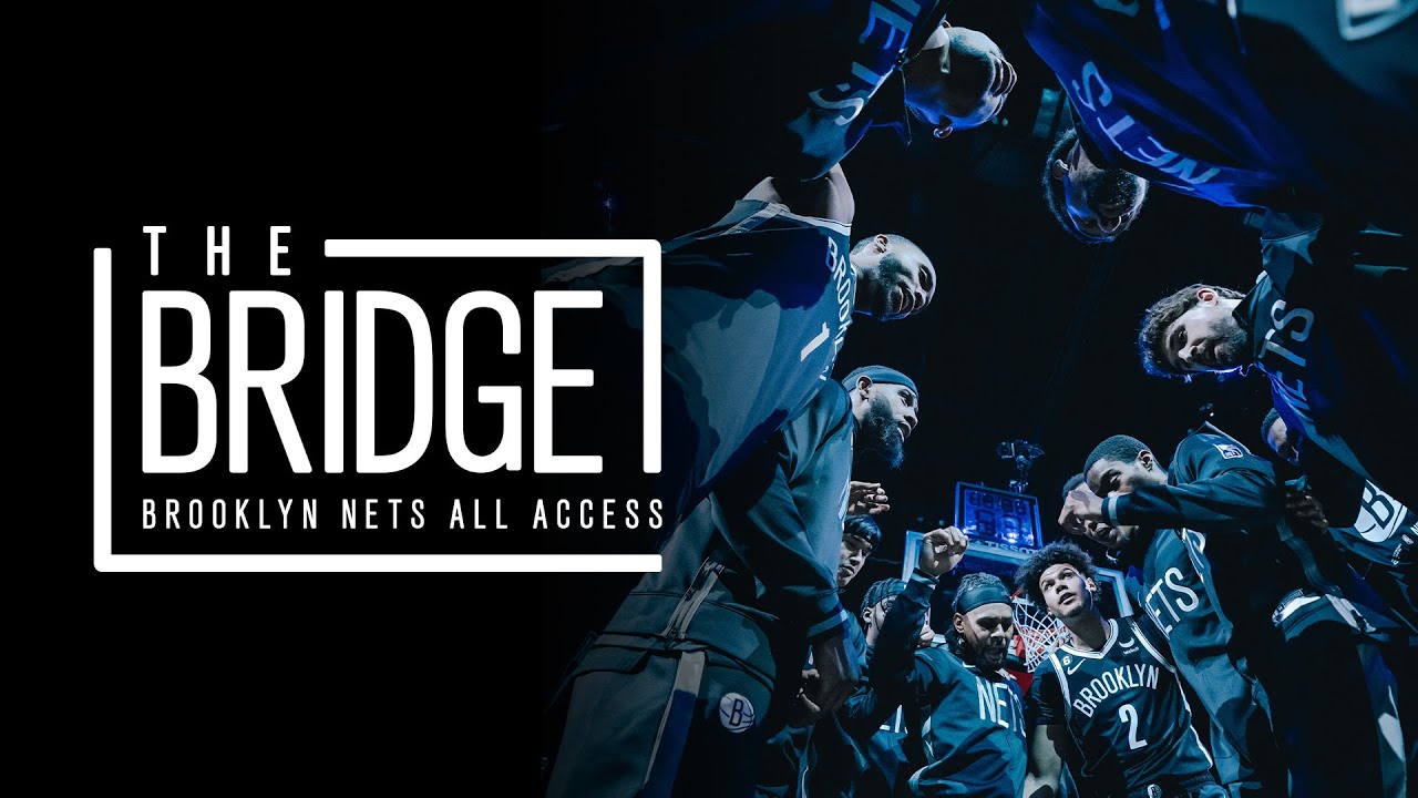 The Bridge: All-Access From March, Nets Building Chemistry, & More background