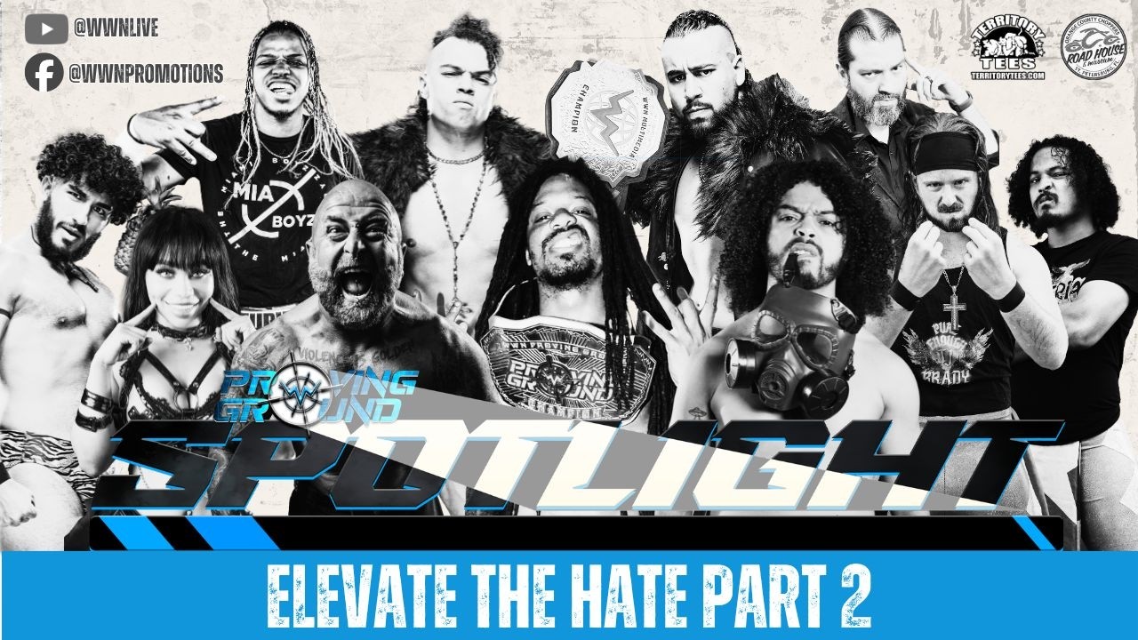 WWN Proving Ground: Elevate The Hate Part 2