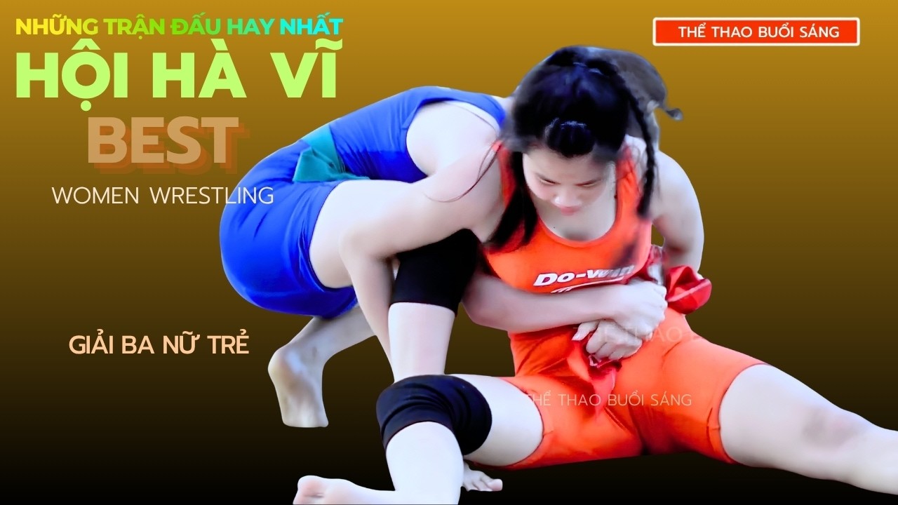 Vật Nữ. Giải Ba Nữ Trẻ - hội Hà Vĩ. Women's Wrestling