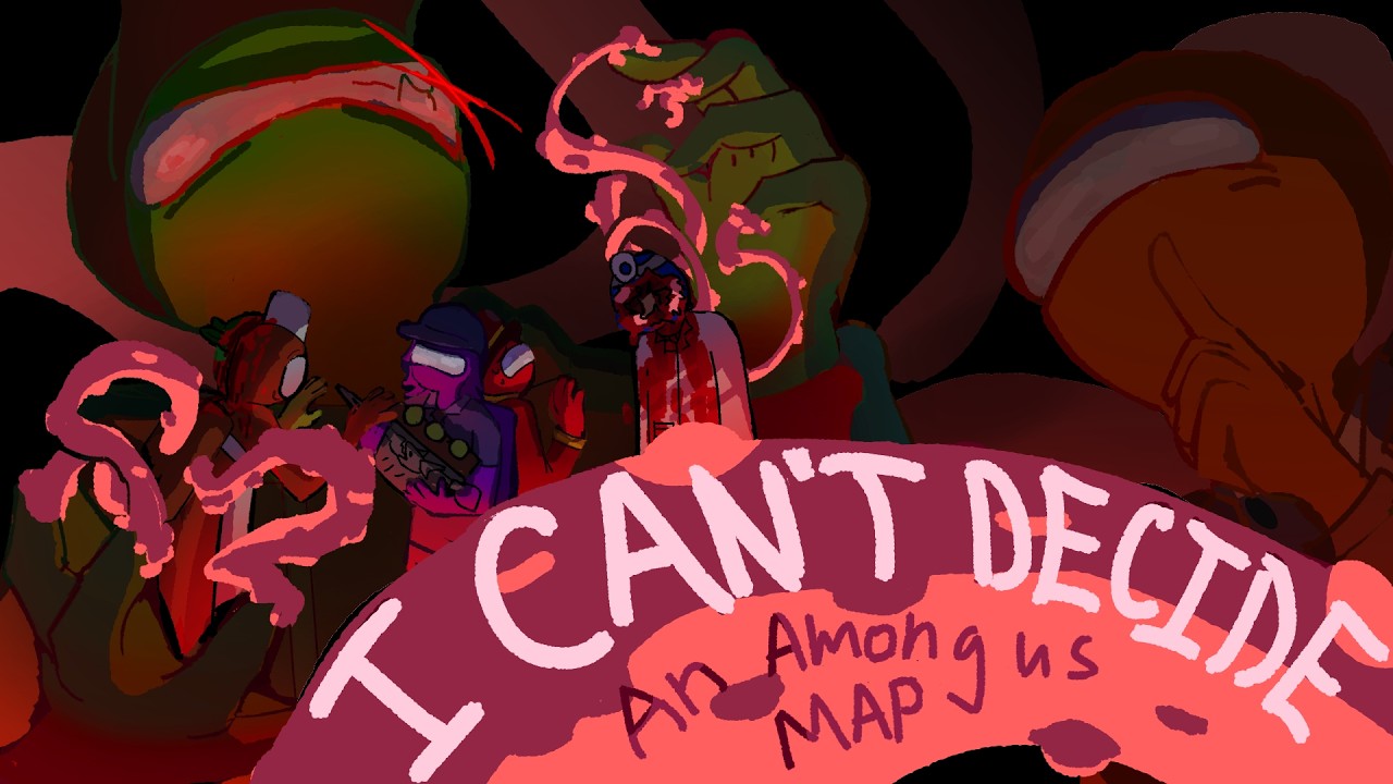I Can’t Decide || COMPLETE Among Us MAP background
