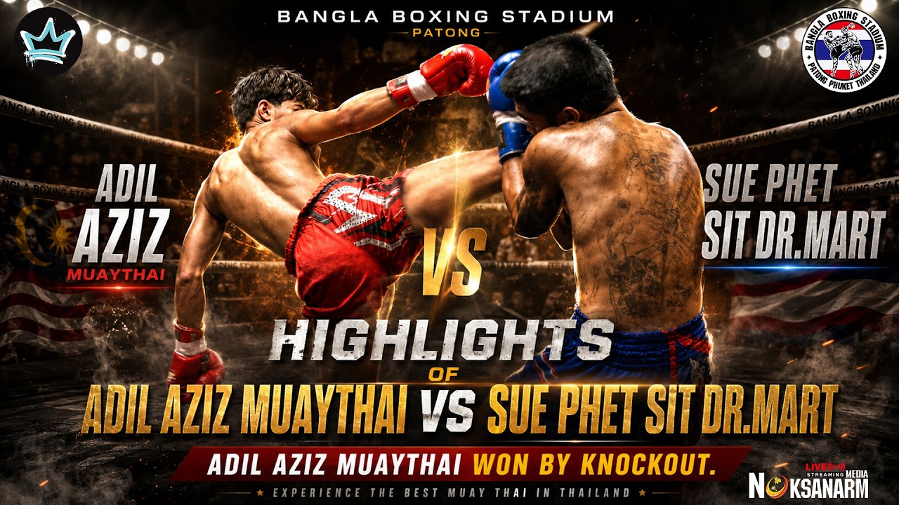 Highlights MuayThai At ADIL AZIZ MUAYTHAI VS SUE PHET SIT DR. MART ADIL AZIZ