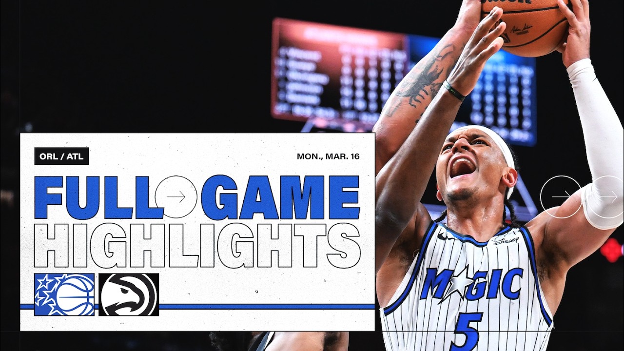 FULL GAME HIGHLIGHTS: ORLANDO MAGIC VS. ATLANTA HAWKS 3.16.26 background