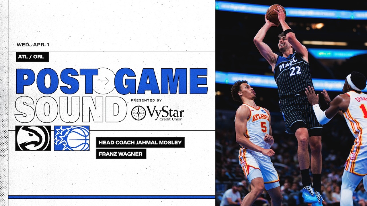 POSTGAME SOUND: ATLANTA HAWKS VS. ORLANDO MAGIC | COACH MOSE & FRANZ WAGNER background