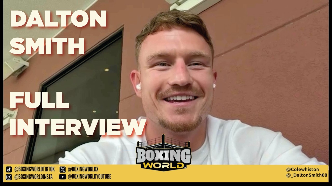 "I GOT BOOED COMING IN AND CHEERED GOING OUT" | Dalton Smith Full Interview | Boxing World
