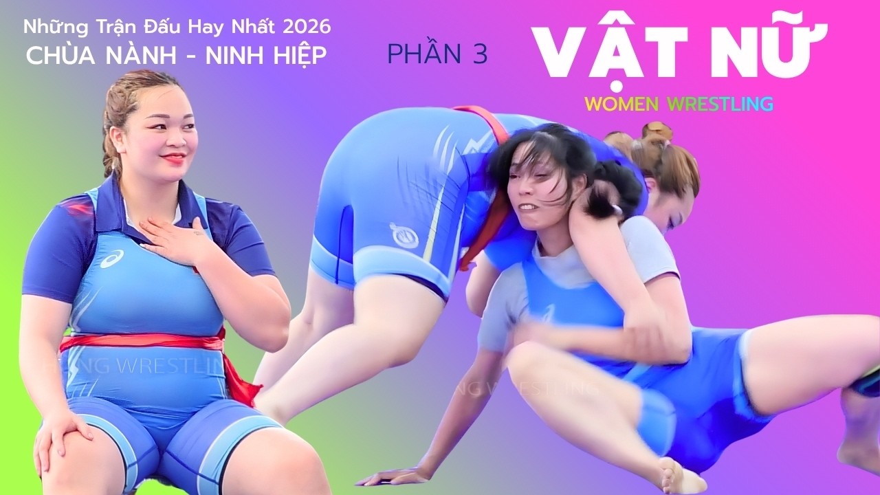 Vật Nữ.. Những Trận Đấu Siêu Đẹp Mắt CHÙA NÀNH - NINH HIỆP - P3 women's wrestling background