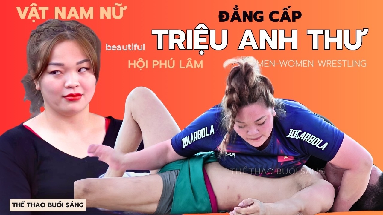Đẳng Cấp TRIỆU ANH THƯ - VẬT NAM NỮ - Hội Vật Phú Lâm - girls & boy men's - women wrestling