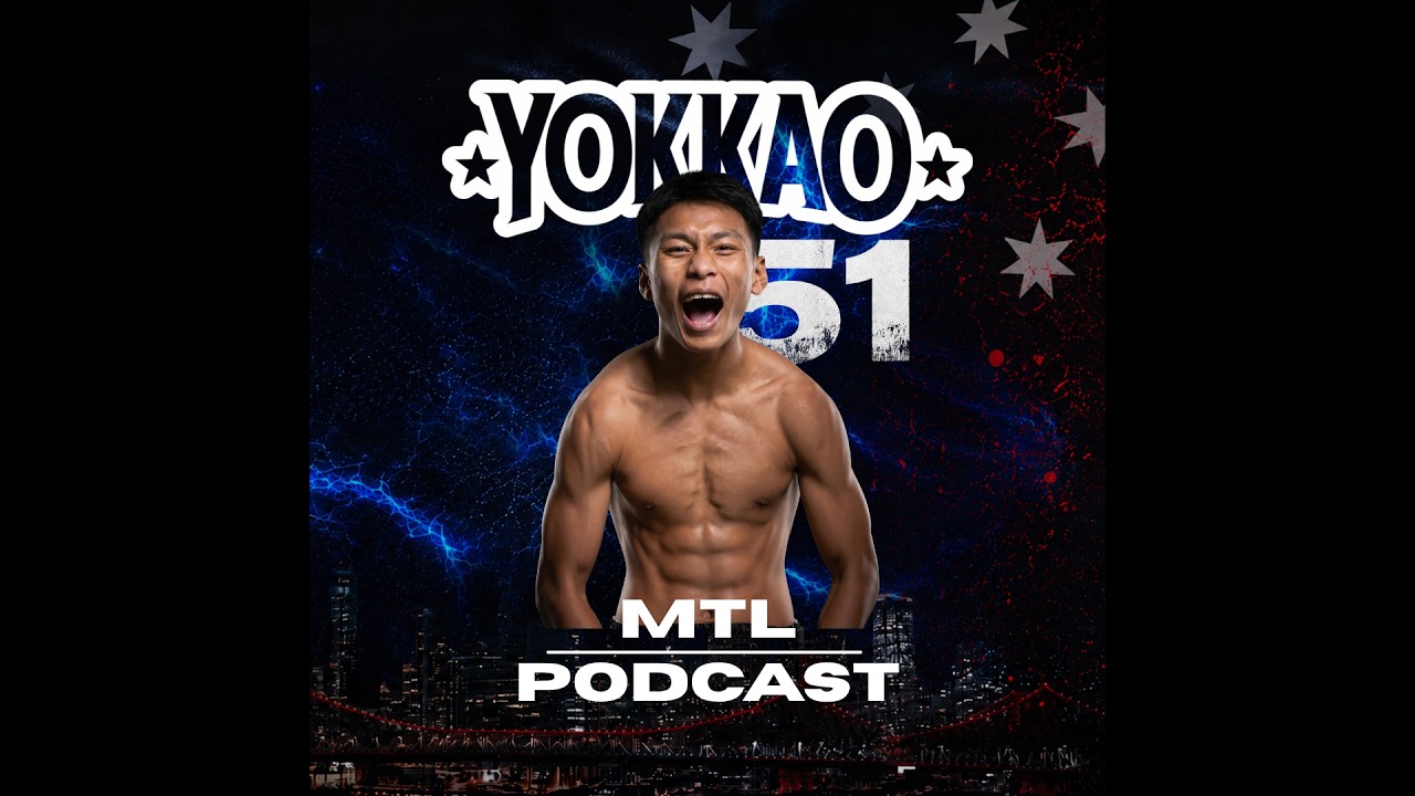 MTL Podcast | YOKKAO 51 with Harry & Mav | August 2026