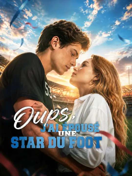 OUPS, J'AI ÉPOUSÉ UNE STAR DU FOOT poster