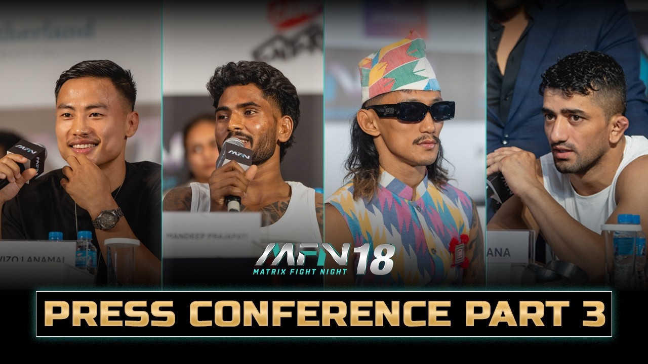 MFN 18 Press Conference Part 3 | Fighters Hold Nothing Back I Exclusive