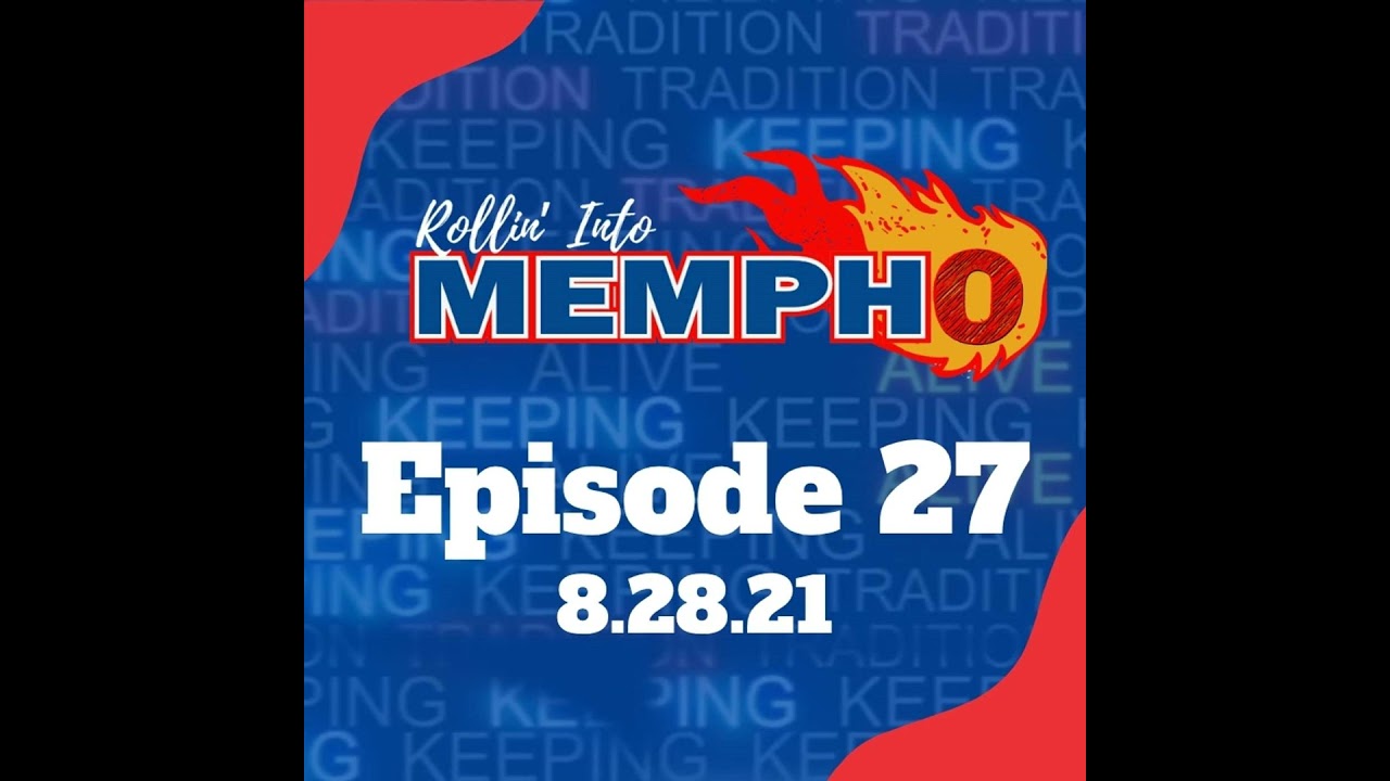 Rollin' Into Mempho Episode #27: 8/28/21