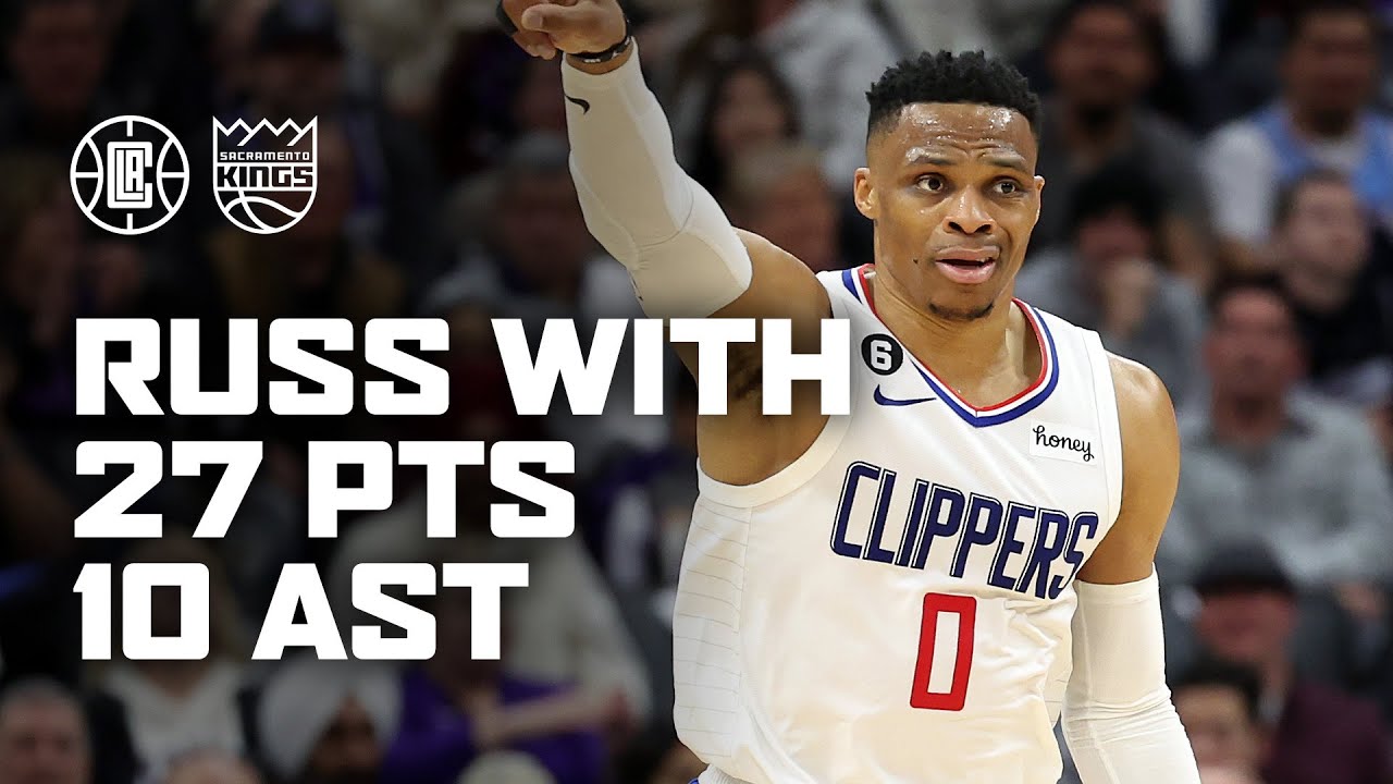 Russell Westbrook Scores 27 Points Against Sacramento. | LA Clippers