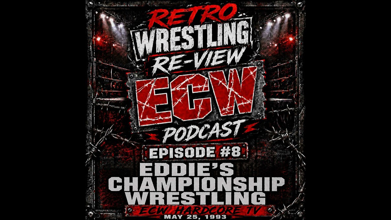 RWR ECW Podcast Ep. 8 (5/23/93) Eddie's Championship Wrestling