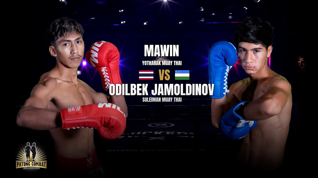 Mawin Yotharak Muay Thai VS Odilbek Jamoldinov Suleiman Muay Thai Patong Combat August 5, 2026