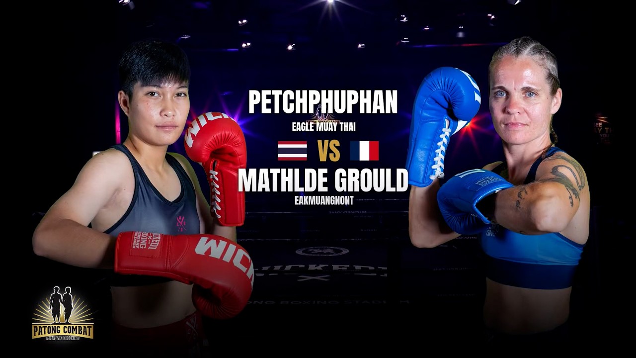 Petchphuphan Egel Muay Thai VS Mathilde Grould Eakmuangnon Patong Combat Wednesday, August 5, 2026