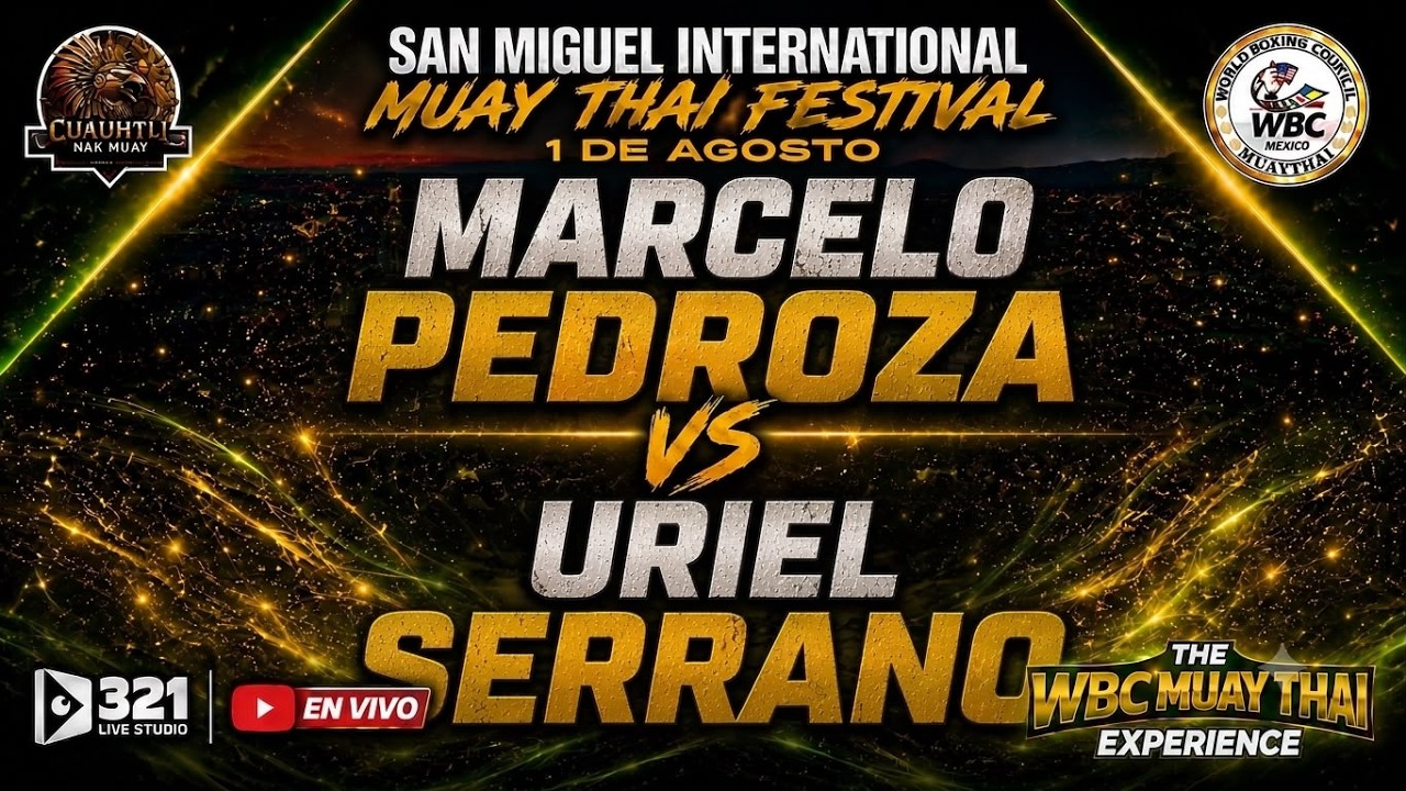 MARCELO PEDROZA VS URIEL SERRANO, 1 AGOSTO 2026 SAN MIGUEL INT MUAY THAI FEST