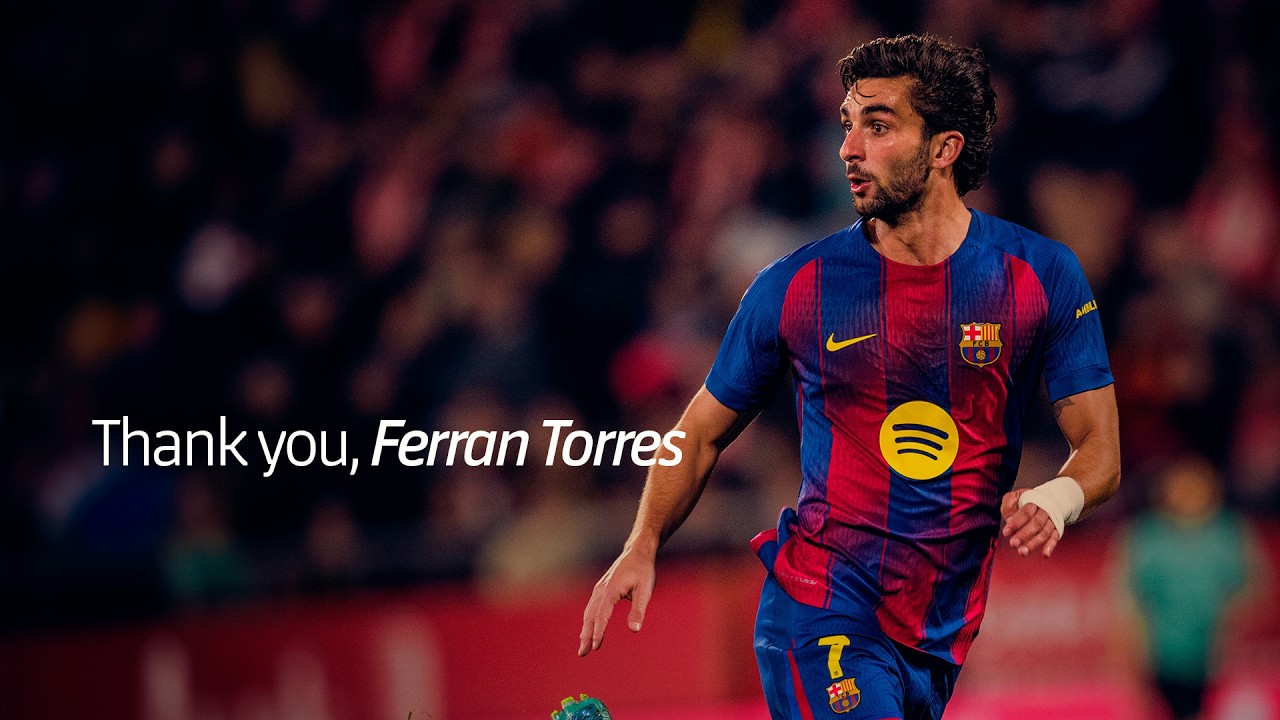THANK YOU, FERRAN TORRES | FC Barcelona ๐ต๐ด
