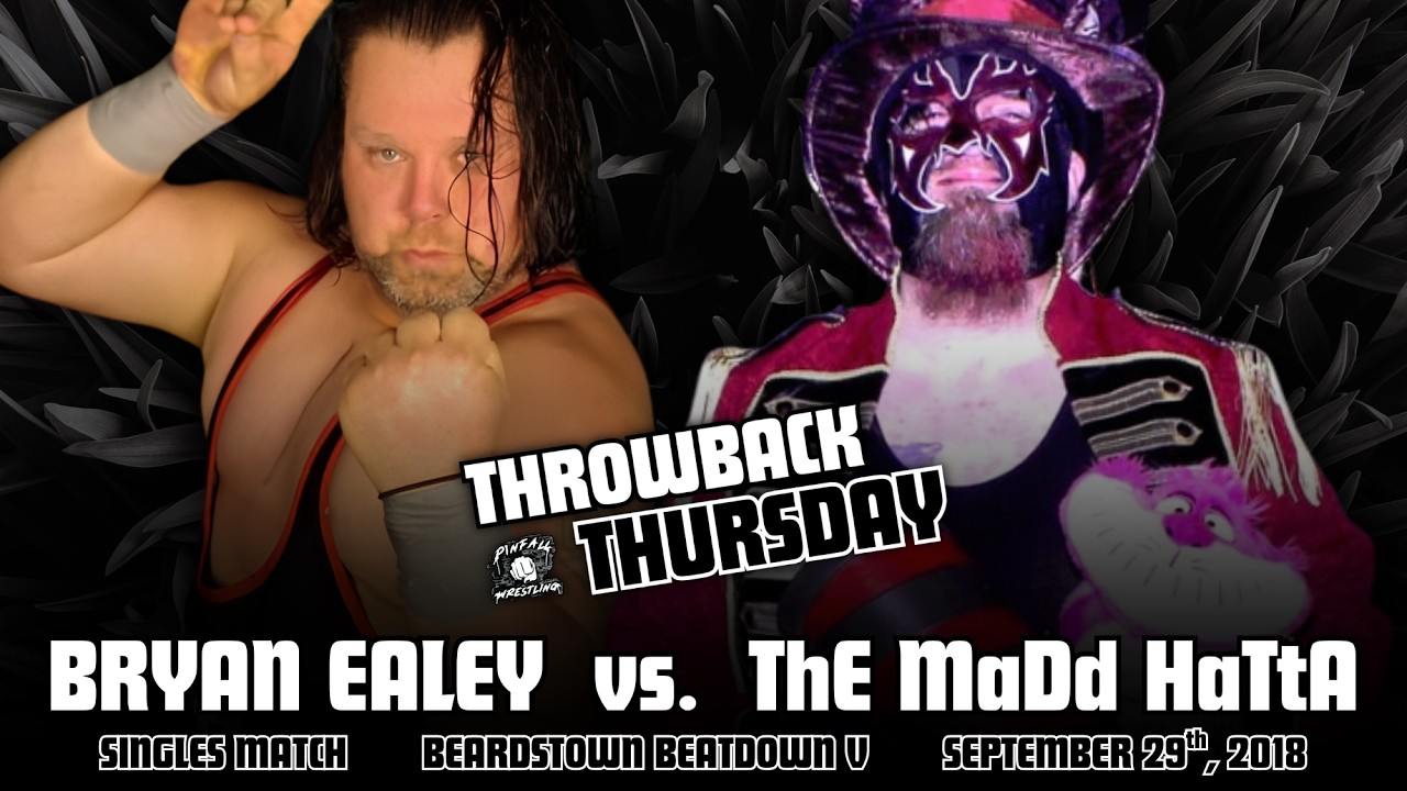 Bryan Ealey vs. ThE MaDd HaTta | September 29th, 2018 | Throwback Thursday background