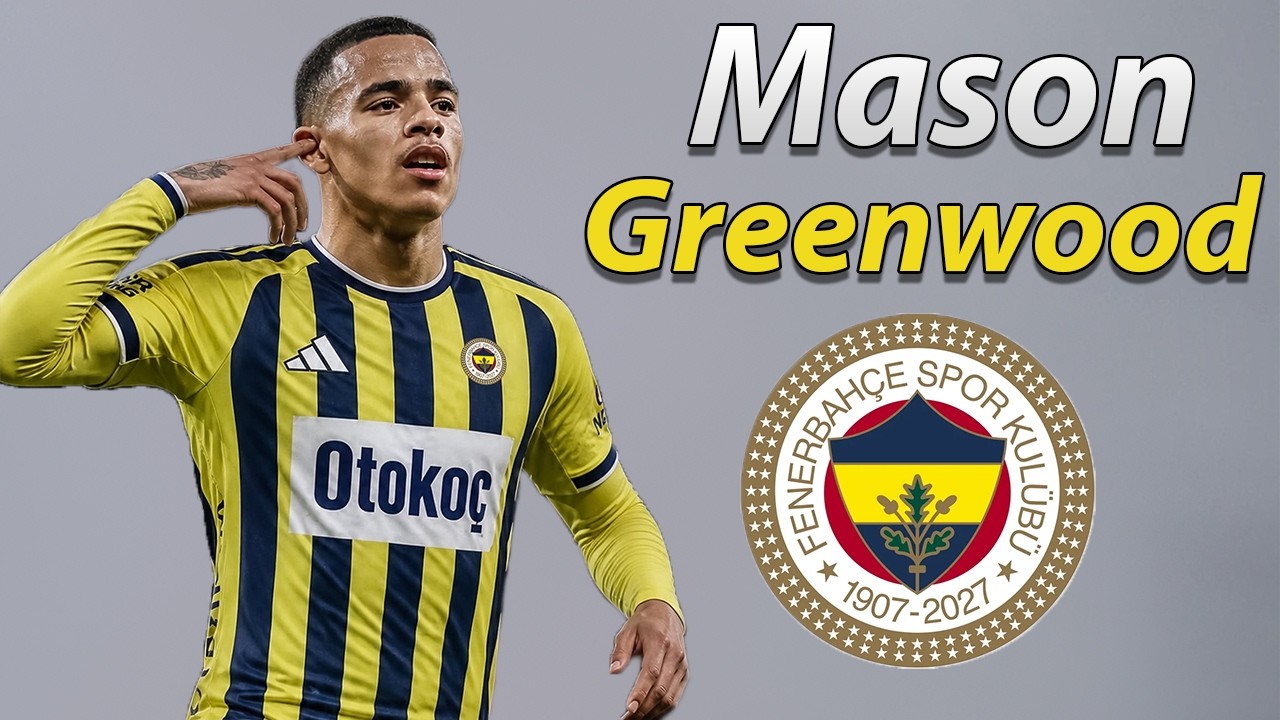 Mason Greenwood ● Welcome to Fenerbahce 2026 🟡🔵🏴 Best Goals & Skills background