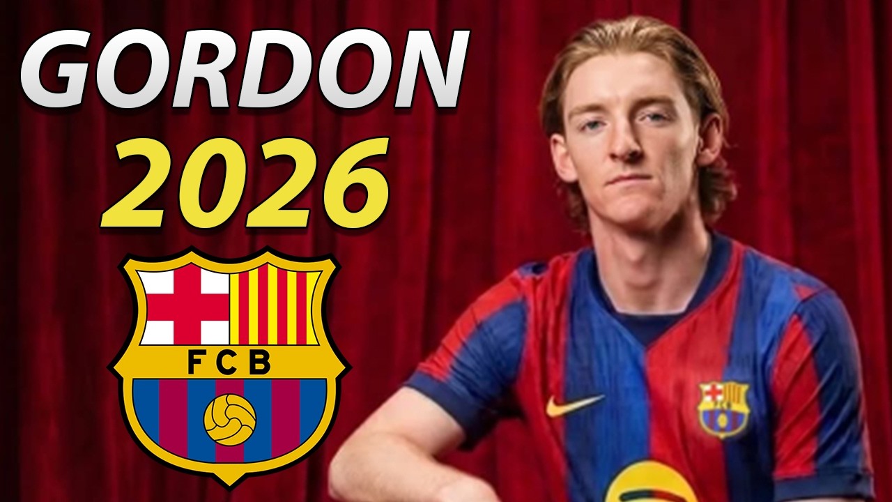Anthony Gordon 2026 ● Welcome to Barcelona 🔵🔴🏴 background