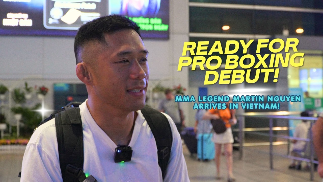 "MY ONLY STRATEGY IS KNOCKOUT!" Martin Nguyen Touches Down In Vietnam! background