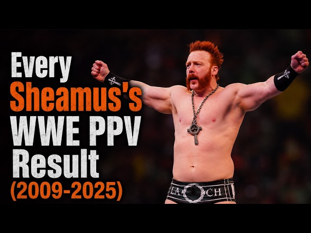 Every Sheamus's WWE PPV Result (2009-2025) background