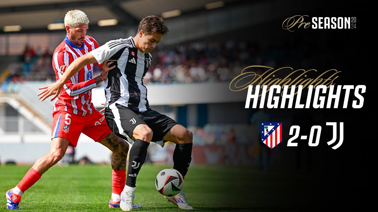HIGHLIGHTS | ATLETICO MADRID 2-0 JUVENTUS | Pre-season Friendly background