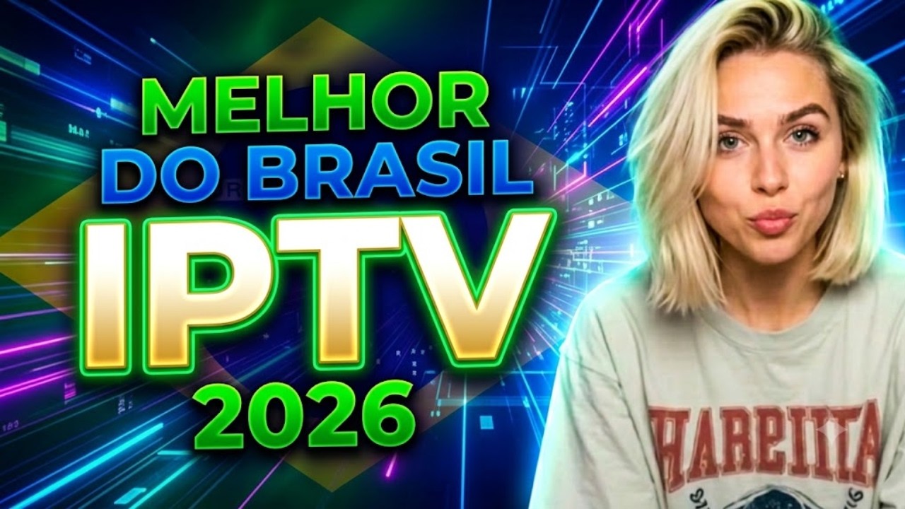 Melhor iptv do Brasil 2026: Dá para assistir Futebol, Séries e filmes sem Travar?
