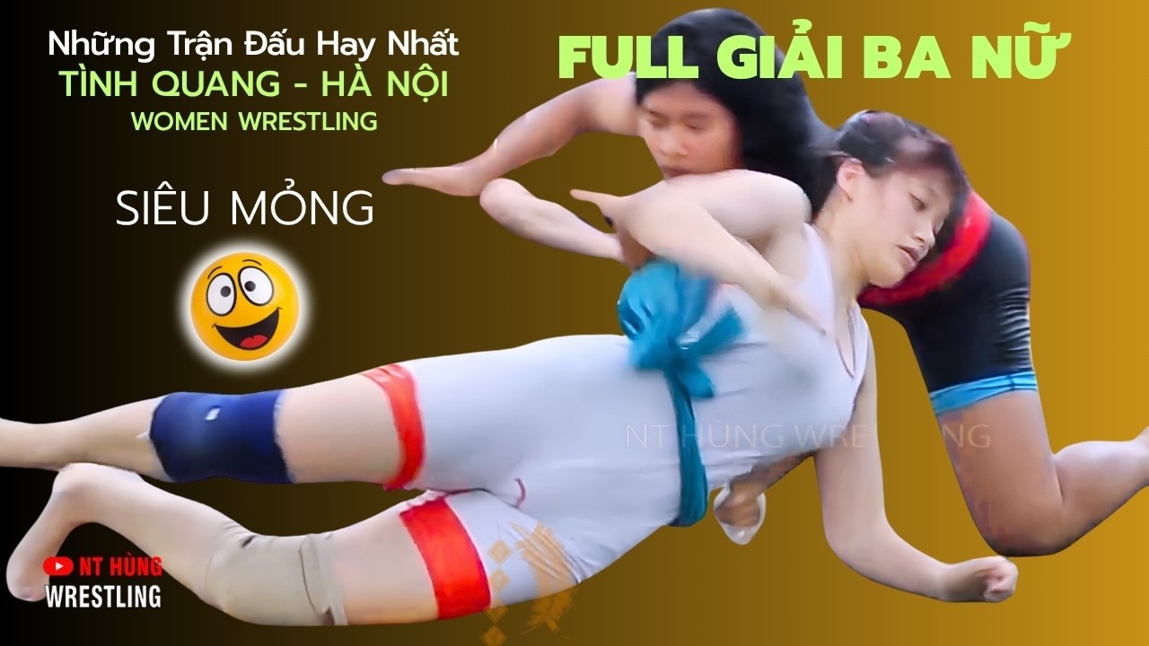 Vật Nữ - Full Giải Ba Đây Rồi - Những trận đấu nảy lửa. Hội Tình Quang - women wrestling background