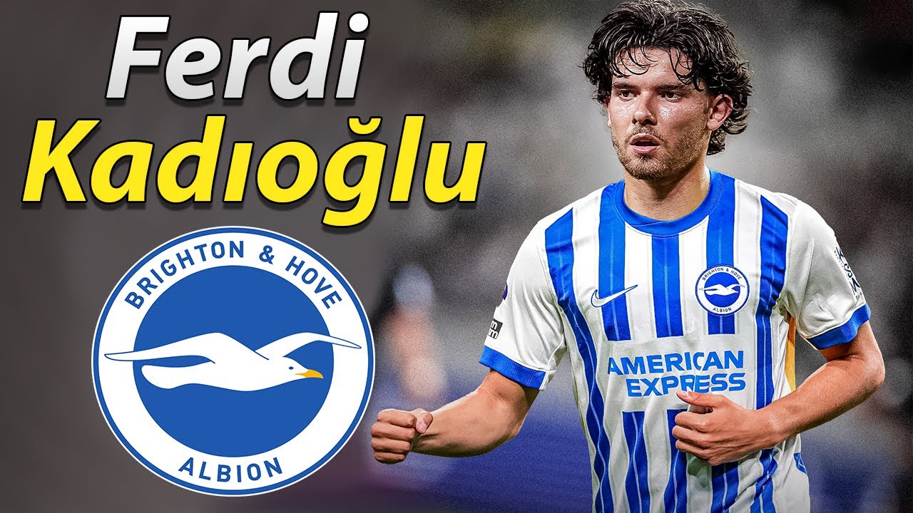 FERDI KADIOGLU ● Welcome to Brighton 2024 🔵⚪️🇹🇷 background