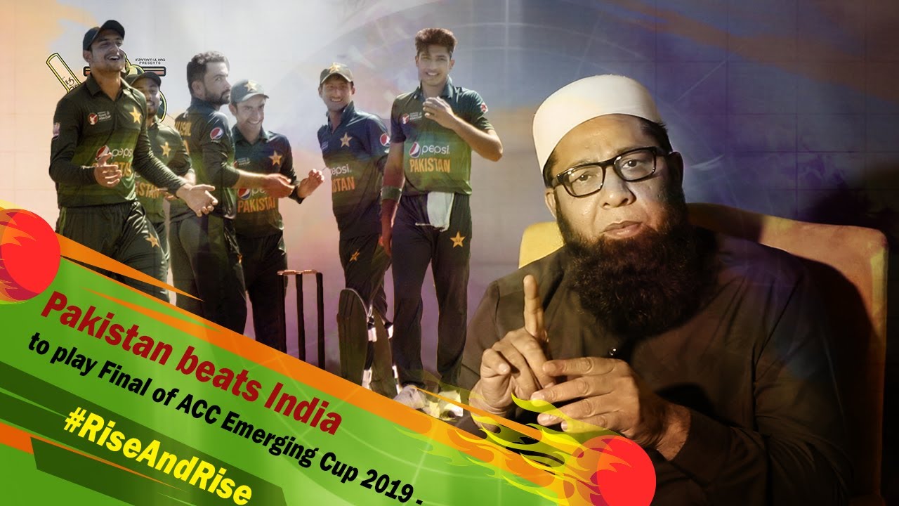 Pakistan beats India to play ACC Emerging Final Cup- #RiseAndRise- #TheMatchWinner by #InzamamulHaq