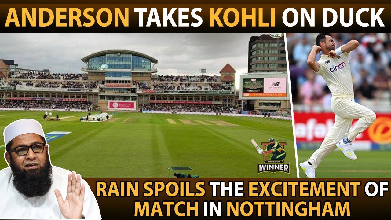 Anderson Takes Kohli on Duck But Rain Spoils The Excitement in Nottingham