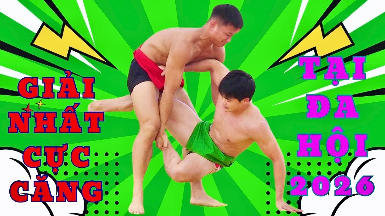 GIẢI NHẤT CỰC CĂNG TẠI ĐA HỘI NĂM 2026.Đấu Vật Traditional Vietnamese Mens Wrestling background
