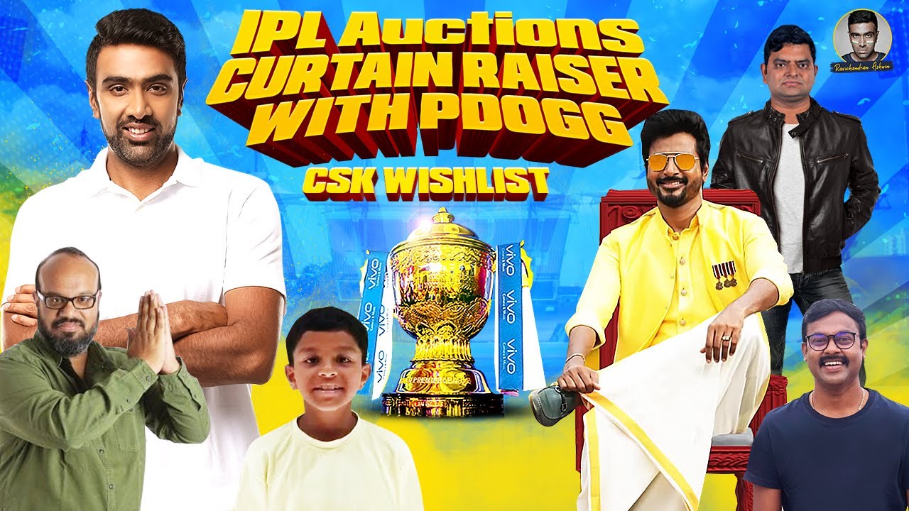 The IPL Auctions Curtain Raiser | CSK Wishlist | Pdogg is Back | Sivakarthikeyan | Ashwin background