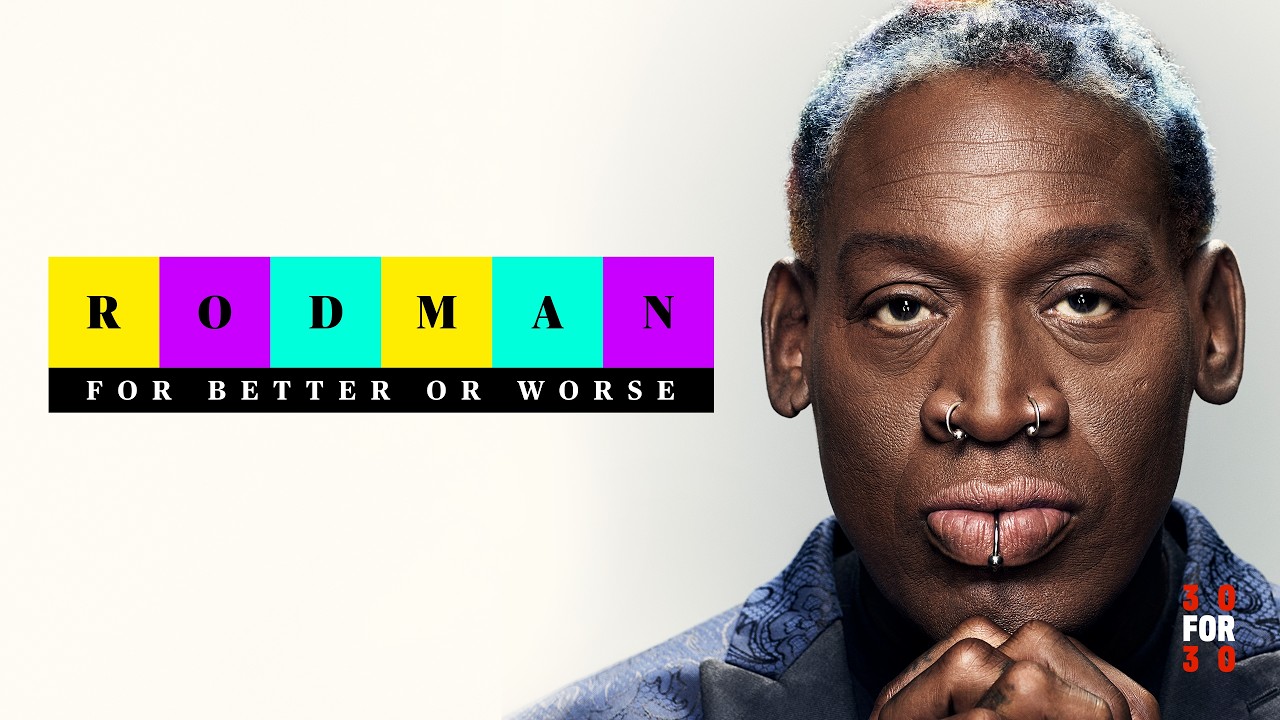 30 for 30 Rodman For Better or Worse