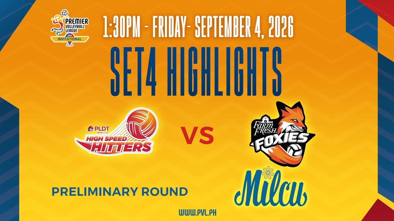 PLDT Home Fibr High Speed Hitters vs. Farm Fresh Foxies - 4th Set Highlights