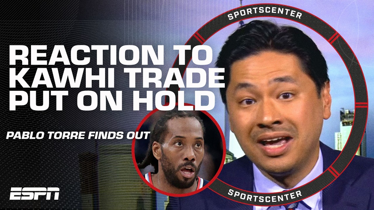 Pablo S. Torre calls Kawhi Leonard trade pause a 'giant, avoidable PR disaster' | SportsCenter backdrop