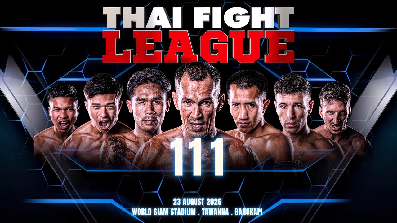 THAI FIGHT LEAGUE 111 [FULL] | 23 August 2026