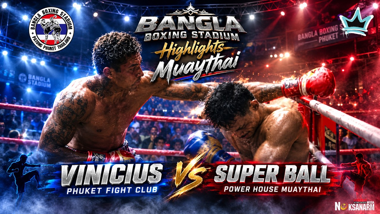VINICIUS PHUKET FIGHT CLUB 🥊 SUPER BALL POWER HOUSE MUAYTHAI
