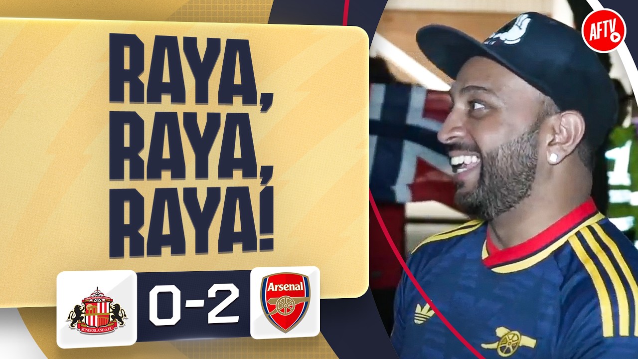 RAYA, RAYA, RAYA! (Ryan) | Sunderland 0-2 Arsenal