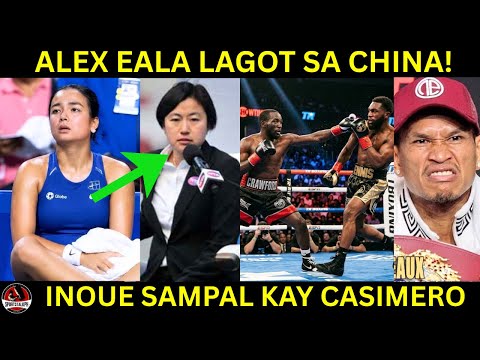 Alex Eala mahaharap sa PARUSA dahil sa China! Crawford BALIK Boxing! Inoue SAMPAL kay Casimero!