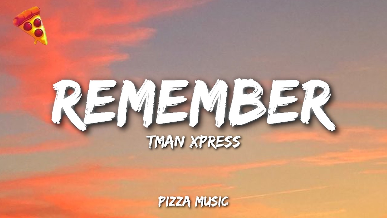 Tman Xpress - Remember (Lyrics)