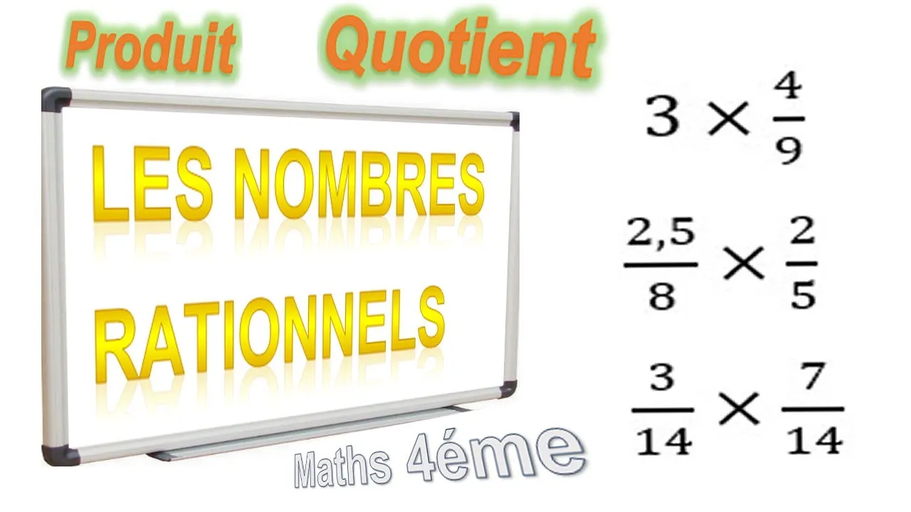 Maths 4ème - Les Nombres Rationnels Produit et Quotient