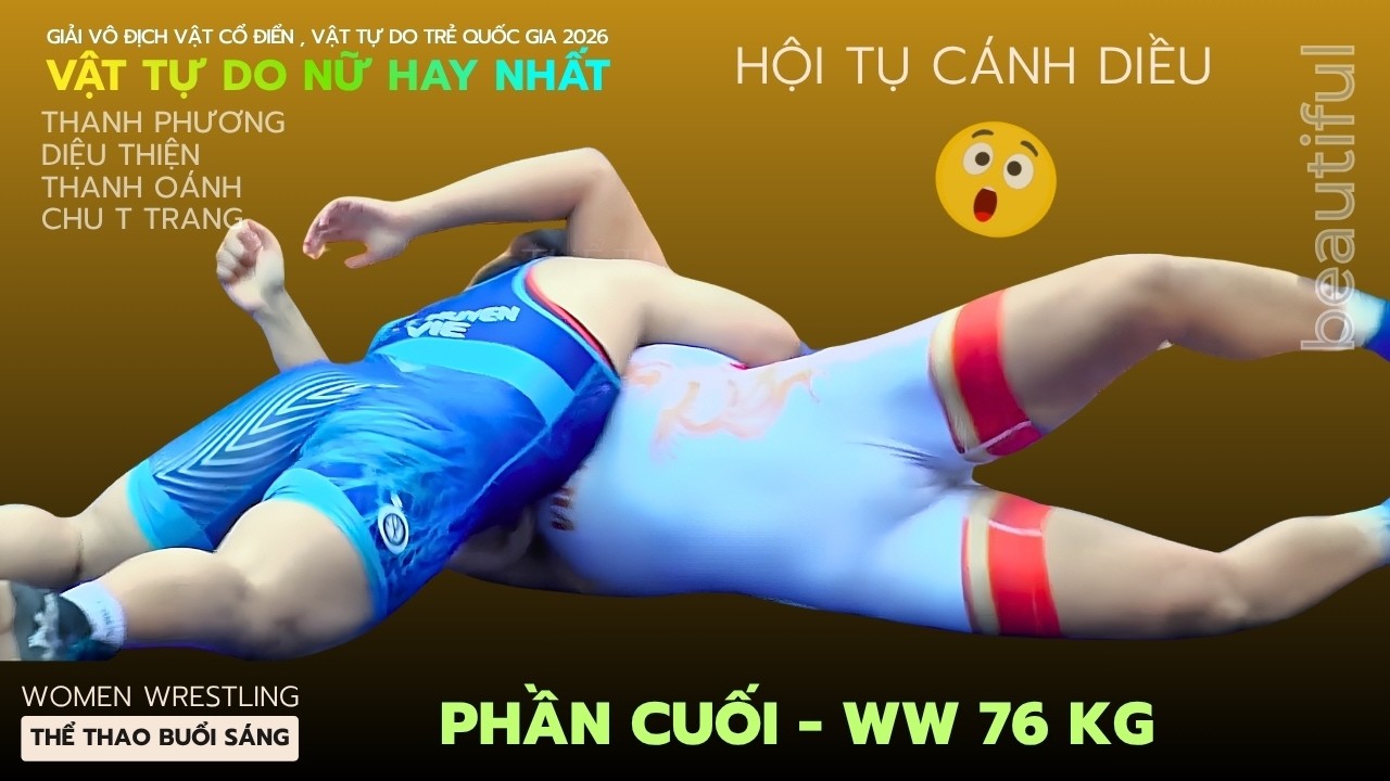 Vật Nữ - Giải Vô Địch Quốc Gia Trẻ 2026 - 76 kg Đẹp Nhất . phần cuối. Vietnamese Women's Wrestling