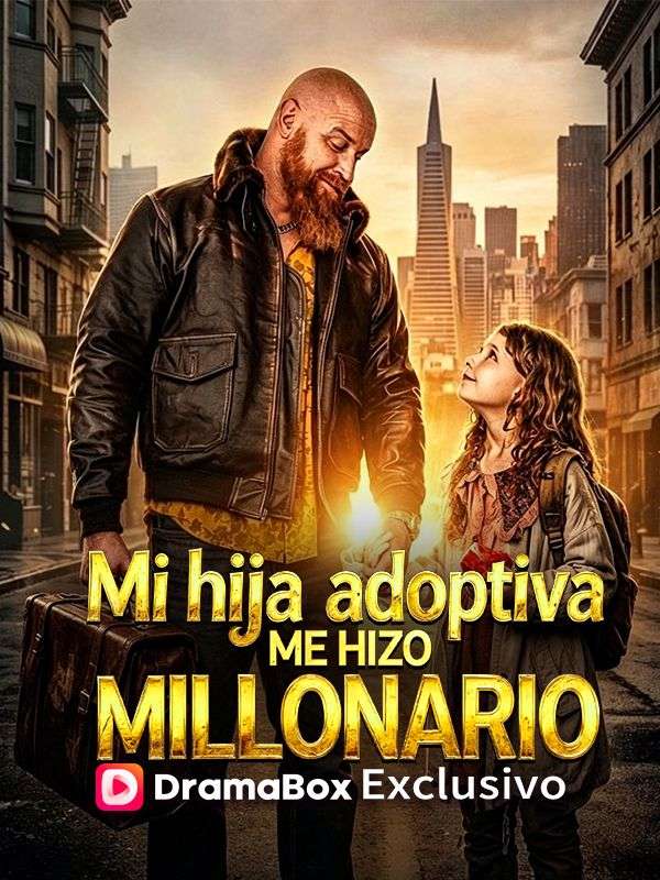 Mi hija adoptiva me hizo millonario poster